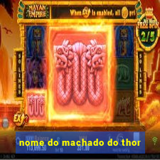 nome do machado do thor